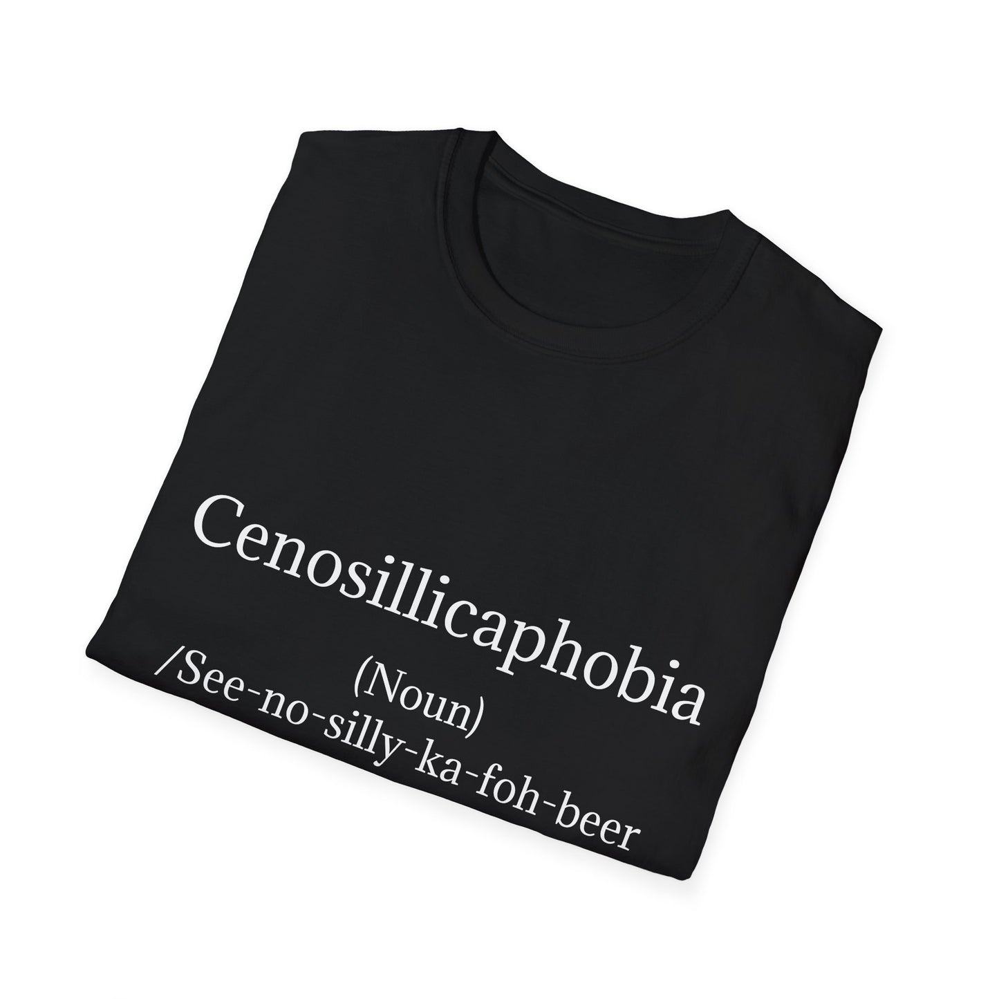 T-Shirt - Cenosillicaphobia
