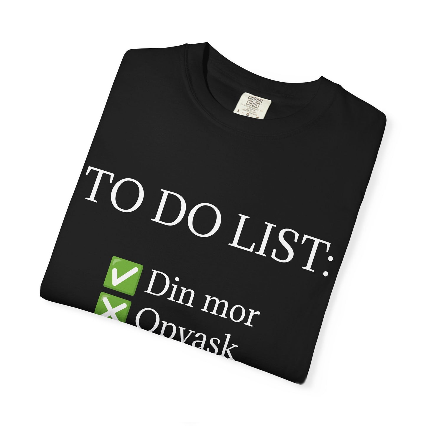 To Do List Din Mor T-Shirt