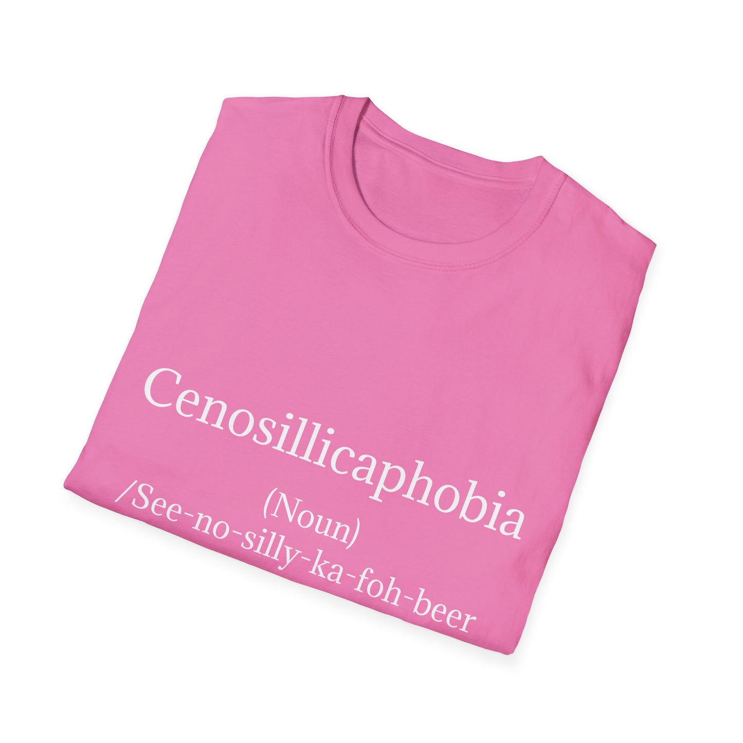 T-Shirt - Cenosillicaphobia