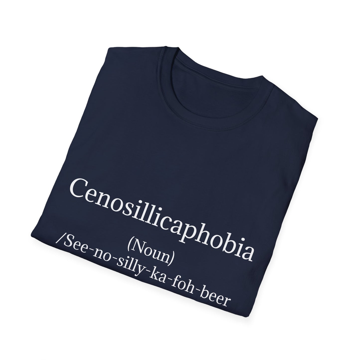 T-Shirt - Cenosillicaphobia
