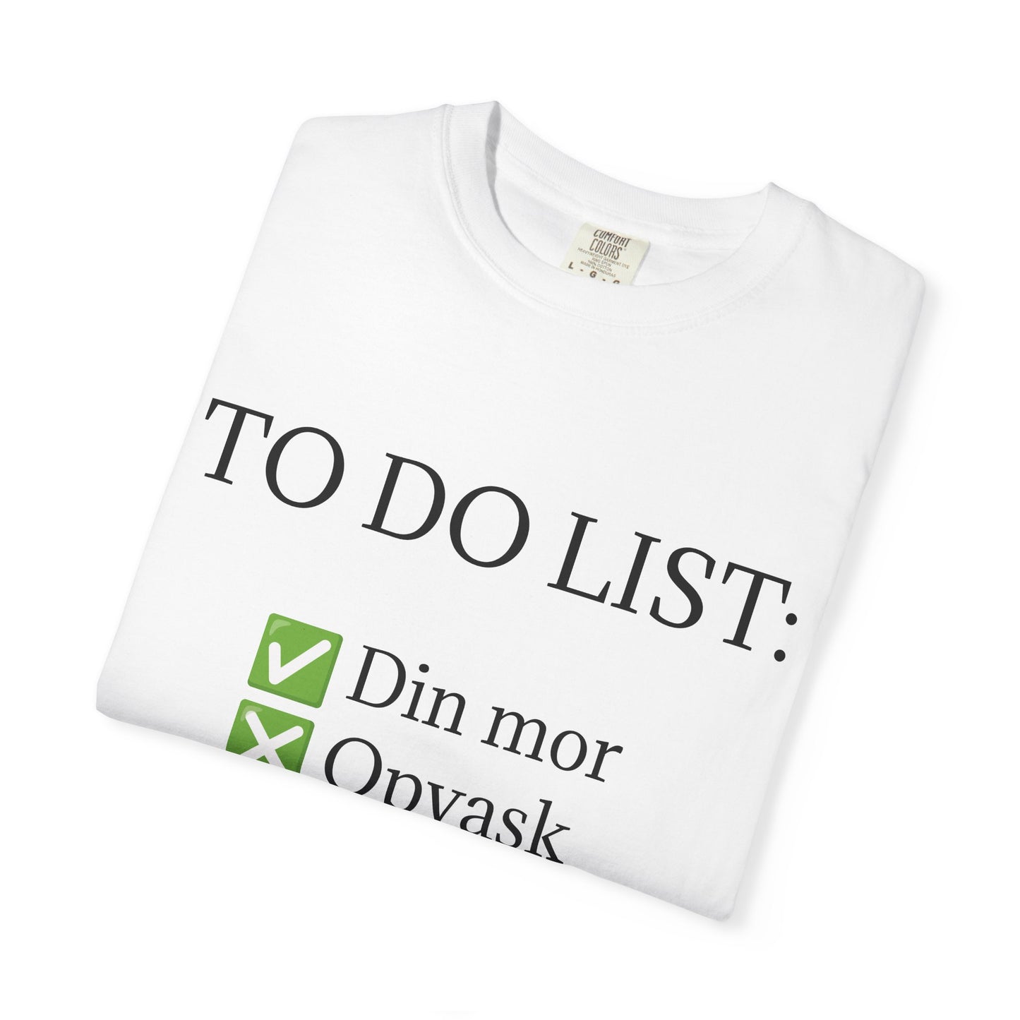 To Do List Din Mor T-Shirt